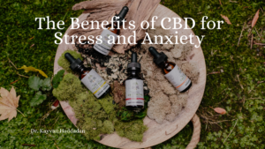 The Benefits Of Cbd For Stress And Anxiety